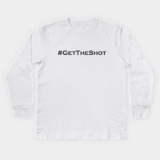 #GetTheShot - Covid 19 vaccine Kids Long Sleeve T-Shirt